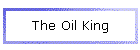 The Oil King